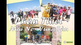 Phan Thiết - Mũi Né - Vũng Tàu | Chuyến đi của sự gắn kết | vinatourist.,jsc