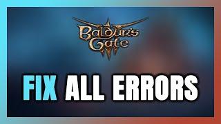 How to FIX Baldur's Gate 3 All Errors