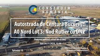 Autostrada de Centură București #A0 Nord Lot 3 | Nod rutier cu DN2/E85 Afumați | #CCECC | 2024.11.04