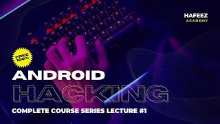 Android Hacking Series Lecture # 1 || Paid Course For Free By Hafeez Academy