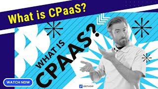 What is CPaaS? Communications Platform as a Service Guide