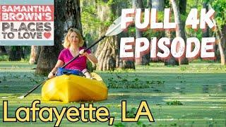 Samantha Brown's Places to Love - Lafayette and Cajun Country, Louisiana