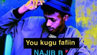 You kugu fafiin -najib-B(Hees cusub)2022 #Youkugufafiin #Heescusub