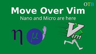 Move Over Vim - The Nano and Micro Editors Are Here!