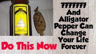 Mix 7777777 And Alligator Pepper, See what Happens.....