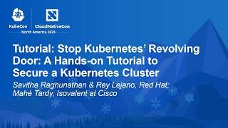 Tutorial: Stop Kubernetes' Revolving Door: A Hands-o... Savitha Raghunathan, Rey Lejano & Mahé Tardy