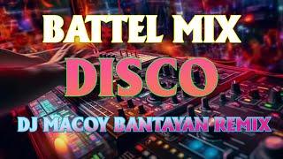 ‍DISCO BATTLE MIX DJ MACOY BANTAYAN REMIX