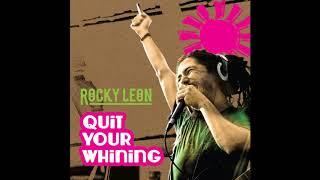 Rocky Leon - Quit Your Whining