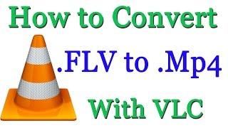 How to Convert FLV Video To Mp4 With VLV Player