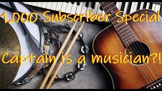 1,000 Subscriber Special - CaptainHorn23 is a MUSICIAN!?