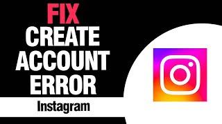 How To Fix And Solve Instagram App Create Account Error