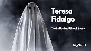 Truth Behind Teresa Fidalgo Ghost Story | Vizaca.com