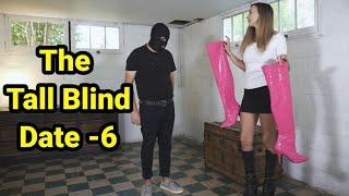 The Tall Blind Date- 6 | tall girlfriend short boyfriend | tall woman short man