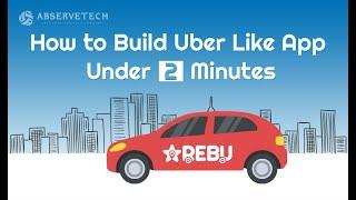 How to Build Uber Like App Under 2 Minutes - RebuStar