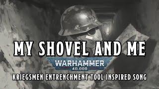 My Shovel and Me - A Warhammer 40k Kriegsman Inspired Song #warhammer