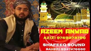 Azeem Anwar AZIZI 2018 New Naat Bo pyara Madine