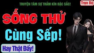 [Trọn Bộ] Sống Thử Cùng Sếp! - MC Thanh Hằng