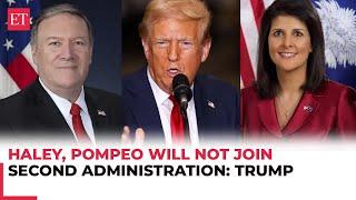 Trump says Nikki Haley, Mike Pompeo will not serve in his next administration