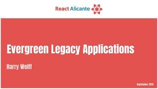 Evergreen Legacy Applications - HARRY WOLFF