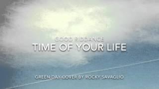 Good Riddance (Time of Your Life) - Green Day cover by Rocky Savaglio