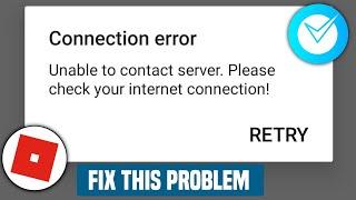 How to Fix Roblox Unable to contact server. Please check your internet connection!