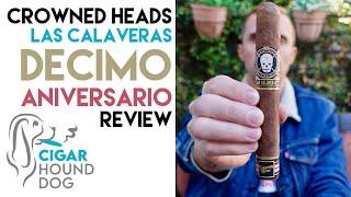 Crowned Heads Las Calaveras Décimo Aniversario Cigar Review