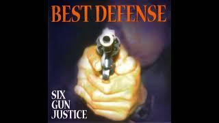 Best Defense - Six Gun Justice (Full Album)