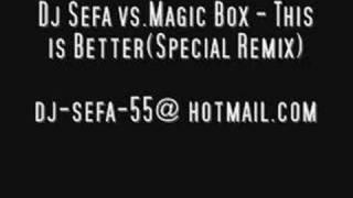 Dj Sefa Ergin vs.Magic Box - This is Better(Special Remix)