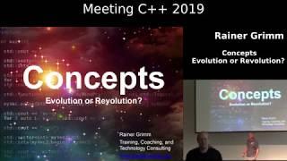 Concepts -  Evolution or Revolution - Rainer Grimm - Meeting C++ 2019