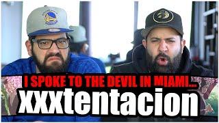 XXXTENTACION - I spoke to the devil in miami, he said everything would be fine*REACTION!!