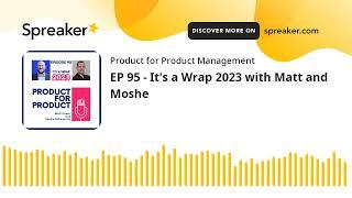 EP 95 - It's a Wrap 2023 with Matt and Moshe