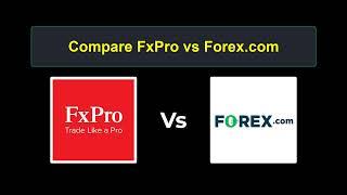 Compare FxPro with Forex.com - Which is better? Which broker to choose?