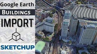 Google Earth use in Sketchup | How to import 3D Building from Google Earth