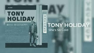 Tony Holiday "She s So Cold" {Official Audio}