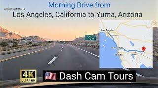 Driving from Los Angeles, California to Yuma, Arizona 4K Dash Cam Tours 2020