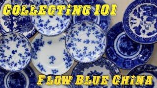 Collecting 101: Flow Blue China! The History, Popular Patterns & Value! Episode 18