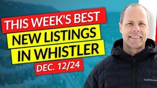 THE BEST 3 Whistler Properties THIS WEEK | December 12th, 2024