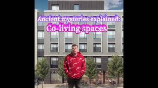 Ancient mysteries explained: Co-living spaces