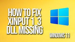 How To Fix Xinput 1_3 Dll Missing Windows 11