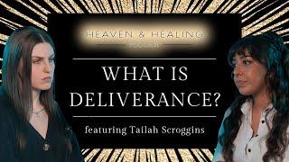 What IS Deliverance? | with Tailah Scroggins