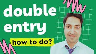 How to make DOUBLE ENTRY in Accounting?