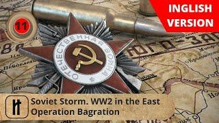 Soviet Storm. WW2 in the East. Operation Bagration. Episode 11. Russian History.