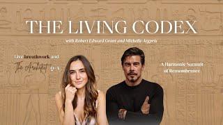 The Living Codex -  Breathwork & The Architect Q & A  (Michelle Argyris & Robert Edward Grant)