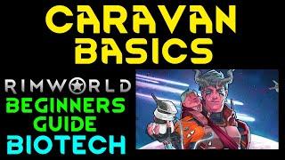 CARAVAN BASICS - Rimworld Biotech 1.4 BEGINNERS GUIDE Ep 9