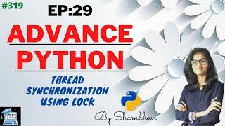 Advance python EP:29 thread synchronization using lock | object oriented programming