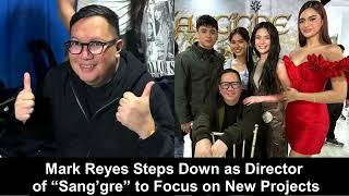 Mark Reyes Steps Down as Director of “Sang’gre” to Focus on New Projects / Fashion Pulis Update