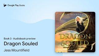 Dragon Souled Book 3 by Jess Mountifield · Audiobook preview