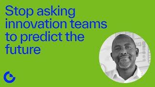 Why innovation teams can’t make long-term business plans