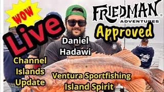 Friedman Adventures is live! Captain Daniel Hadawi from the Island Spirit from Ventura Sportfishing