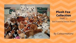 Plush Fox Collection Part 1: Red Foxes & Fennec Foxes